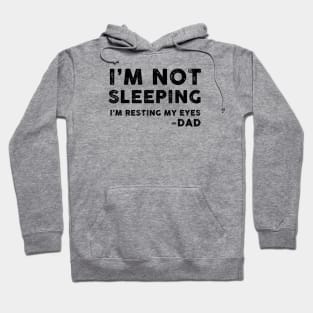 I'm Not Sleeping, I'm Resting My Eyes - Dad Hoodie